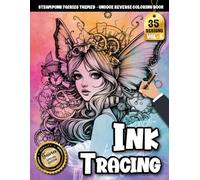 Ink Tracing Book: Steampunk Fairies for Peaceful Creativity and Focused Drawing: Reverse tracing coloring book for anxiety relief | Discover relaxing ... through detailed fantasy-inspired patterns