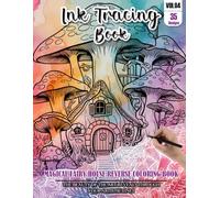 Ink Tracing Book: Stress relief reverse Magical Fairy House Coloring Book for adults: mindfully Follow white lines to Uncover 35 cute Magical Fairy ... a perfect gift for Fairy House lovers(VOL-04)