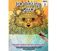 Ink Tracing Book: Stress relief reverse Porcupine Mandala Coloring Book for adults: mindfully Follow white lines to Uncover 35 cute Porcupine Mandala ... a perfect gift for Porcupine Lovers (Vol-10)