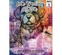 Ink Tracing Book: Stress relief reverse steampunk Dog Coloring Book for adults: mindfully Follow white lines to Uncover 35 cute steampunk Dog arts | ... pages a perfect gift for Dog lovers VOL(5)
