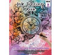 Ink Tracing Book: Stress relief reverse Steampunk Flower ink tracing book for adults: mindfully Follow white lines to Uncover 35 Steampunk Flower arts ... a perfect gift for Flower lovers(Vol-04)