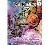 Ink Tracing Book: Stress relief reverse steampunk Train Coloring Book for adults: mindfully Follow white lines to Uncover 35 cute steampunk Train arts ... gift for Train and Travel lovers(Vol-2)