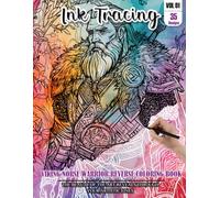 Ink Tracing Book: Stress relief reverse Vikings Norse Warrior ink tracing book for adults: mindfully Follow white lines to Uncover 35 Vikings Norse ... a perfect gift for Warrior lovers(Vol-1)