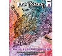 Ink Tracing Book: Stress relief reverse Vikings Norse Warrior ink tracing book for adults: mindfully Follow white lines to Uncover 35 Vikings Norse ... a perfect gift for Warrior lovers(Vol-3)