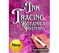 INK TRACING : BOTANICAL PATTERNS: Draw with Pen and Ink the White Lines, Adult Coloring Book, A unique Reverse Coloring Book designed to help reduce ... and creative expression, 35 Designs
