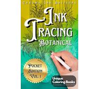 Ink Tracing Botanical Pocket Edition: Flower Coloring Book: Follow the White Lines to Reveal Nature's Beauty. A Fresh Approach to Reverse Coloring: Pen and Ink Artistry for All Ages