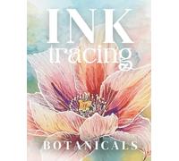 Ink Tracing Botanicals: A Mindful Botanical Ink Tracing Book