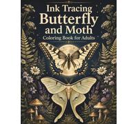 Ink Tracing Butterfly and Moth Coloring Book for Adults: 55 Botanical Specimens & Delicate Wings for Adult Coloring and Ink Practice
