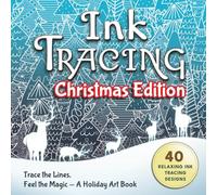 Ink Tracing: Christmas Edition - A Festive Trace & Color Book for All Ages | 40 Relaxing Ink Tracing Designs: Holiday Ink Tracing Book with Christmas ... & Reindeer | Easy to Detailed Festive Pages