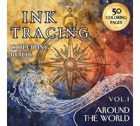 Ink Tracing Coloring Book: Around the World: Travel the Globe Through Art and Creativity