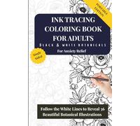 Ink Tracing Coloring Book for Adults: Black and White Botanicals: An Easy Ink Tracing Book for Adults | 36 Botanical Designs to Trace or Colour | ... | Single-Sided Pages | 6x9 Portable Format