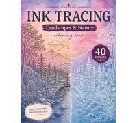 Ink Tracing Coloring Book: Landscapes & Nature: 40 Pre-Colored Stress Relief Pages to Trace | One-Sided Designs for Relaxation & Mindfulness