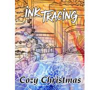 Ink Tracing Cozy Christmas Coloring Book: A Warm and Festive Collection of 40 Cozy Holiday Scenes to Trace Ink and Color for Comfort and Cheer