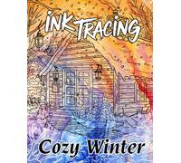 Ink Tracing Cozy Winter Coloring Book: A Heartwarming Collection of 40 Peaceful Winter Scenes to Trace Ink and Color for Comfort and Relaxation