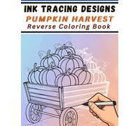 Ink Tracing Designs - Pumpkin Harvest Reverse Coloring Book: 30 White Line Art Pages of Cozy Autumn Scenes Over Watercolor Washes for Relaxing Fall Fun