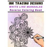 Ink Tracing Designs - White Line Mandalas Reverse Coloring Book: 30 Watercolor Background Pages Featuring Bold & Delicate Line Art for Kids, Teens & Adults