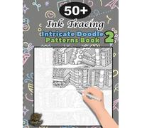 Ink Tracing Doodle Book for Adults 2: 50+ Intricate Doodle Patterns to Trace and color Mindfully, Relax Your Mind, and Release Stress