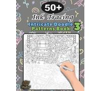 Ink Tracing Doodle Book for Adults 3: 50+ Intricate Doodle Patterns to Trace and Color Mindfully, Relax Your Mind, and Release Stress