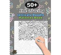 Ink Tracing Doodle Book for Adults: 50+ Intricate Doodle Patterns to Trace Mindfully, Relax Your Mind, and Release Stress