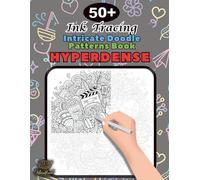 Ink Tracing Doodle Book for Adults HYPERDENSE: 50+ Intricate Doodle Patterns to Trace Mindfully, Relax Your Mind, and Release Stress