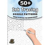 Ink Tracing Doodle patterns Book for Adults: 50+ Intricate Mindful Patterns pages to Trace, Reveal Hidden Images, Relax Your Mind & Relieve Stress (part1)