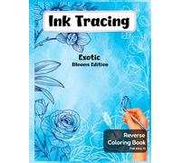 Ink Tracing Exotic Blooms Edition: A Calming Floral Ink Tracing Book with Watercolor Backgrounds for Stress Relief and Creative Mindful Breaks