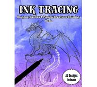 INK TRACING: Fantasy Dragons, Castles & Magical Creatures Coloring Book for Adults - Stress Relief & Relaxation