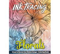 Ink Tracing Florals Coloring Book: A Graceful Collection of 40 Elegant Floral Designs to Trace Ink and Color for Peaceful Moments