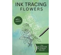 Ink Tracing Flowers: Reverse Coloring Art Book for Relaxation & Stress Relief