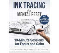 Ink Tracing for Mental Reset: 10-Minute Sessions for Focus and Calm (Iconic Race Car Edition)
