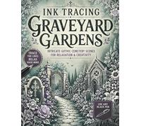 Ink Tracing Graveyard Gardens: Trace the White Lines to Reveal Intricate Gothic Cemetery Scenes, Floral Graveyards & Atmospheric Garden Landscapes for Relaxation and Creativity