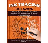 Ink Tracing Halloween: Reverse Coloring Book for Adults - 35 Spooky Pages with Halloween Facts on Textured Orange Backgrounds: Relaxing Reverse ... Stress Relief, and Creative Halloween Fun