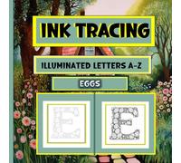 Ink Tracing Illuminated Letters A-Z - Eggs: Trace First with One Black Pen for Calm Creative Focus