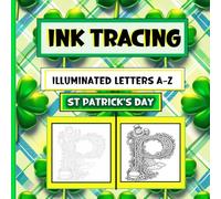 Ink Tracing Illuminated Letters A - Z: St Patrick’s Day Trace First for Calm, Confident Line Control