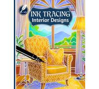 INK TRACING Interior Designs: Sketching Indoor Spaces for Adults and Teens with a Single Black Pen
