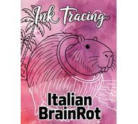 Ink Tracing Italian Brainrot: A Chaotic Journey Through 40 Hilariously Romantic Italian Moments to Trace and Color with Pure Brainrot Energy