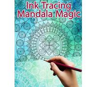 Ink Tracing Mandala Magic: Reverse Coloring and Activity book for Adults & Teens