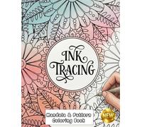 Ink Tracing Mandala & Pattern Coloring Book: Relaxing Hand Tracing & Coloring Designs Mindful Mandala & Pattern Practice Book for Stress Relief