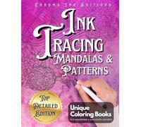 Ink Tracing Mandalas and Patterns: Draw with Pen and Ink the White Lines, Adult Coloring Book, Perfect for Anxiety: Stress Relief with this Unique Reverse Coloring book.