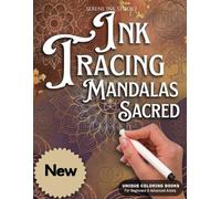 INK TRACING : MANDALAS SACRED: Draw with Pen & Ink: An Elegant Reverse Coloring Book with White Line Illustrations to Inspire Relaxation, Creativity, and Mindful Stress Relief | 35 Designs