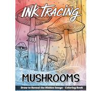 Ink Tracing Mushrooms Coloring Book: A Whimsical Collection of 40 Delightful Mushroom Designs to Trace Ink and Color for Relaxation