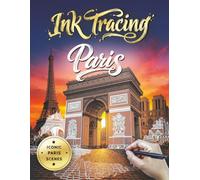 Ink Tracing Paris: An Ink Tracing Book for Adults Featuring Iconic Paris Scenes for Relaxation and Mindful Creativity