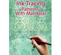 Ink Tracing Patterns with Mandalas: Reverse Coloring and Activity book for Adults & Teens