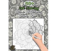 Ink Tracing Plants and Flowers book: Trace and relax 50+ Botanical collection pattern tracing & Coloring book for adults