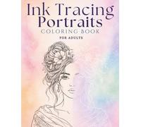 Ink Tracing Portraits: 35 Beautiful Designs, Relaxing Trace-and-Create Coloring Book Featuring Beautiful Portraits for Adults
