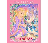 Ink Tracing Princess: A Whimsical Reverse Coloring Book for Adults for Relaxation and Creativity