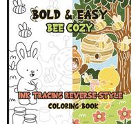 Ink Tracing Reverse-Style Bold & Easy Bee Cozy Coloring Book: Dual Styles with Classic Lines and Colorful Designs