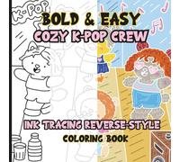 Ink Tracing Reverse-Style Bold & Easy Cozy K-POP Crew Coloring Book: Dual Styles with Classic Lines and Colorful Designs
