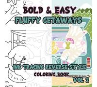 Ink Tracing Reverse-Style Bold & Easy Fluffy Getaways Coloring Book Vol. 2: Dual Styles with Classic Lines and Colorful Designs