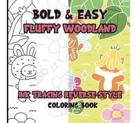 Ink Tracing Reverse-Style Bold & Easy Fluffy Woodland Coloring Book: Dual Styles with Classic Lines and Colorful Designs
